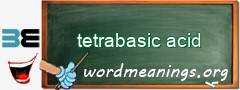 WordMeaning blackboard for tetrabasic acid